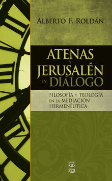 Atenas y Jerusaln en dilogo.  Alberto F. Roldn