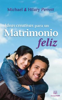 Ideas creativas para un matrimonio feliz.  Michael Perrot