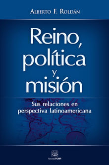 Reino, poltica y misin.  Alberto F. Roldn