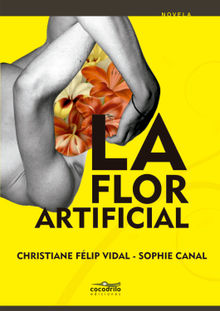 La flor artificial.  Christiane Flip Vidal