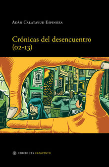 Crnicas del desencuentro (02-13).  Adn Calatayud Espinoza