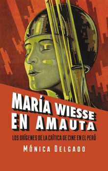 Mara Wiesse en Amauta: los orgenes de la crtica de cine en el Per.  Mnica Delgado
