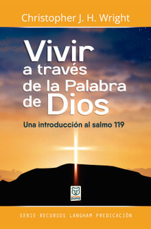 Vivir a travs de la Palabra de Dios.  Christopher J. H. Wright