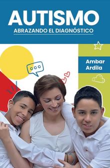 Autismo. Abrazando el diagnstico.  Ambar Felisa Ardila Garnica