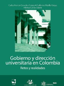 Gobierno y direccin universitaria en Colombia. Retos y realidades.  Varios Autores