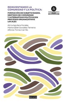 Reinventando la comunidad y la poltica:.  Alfonso Torres Carrillo