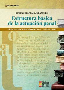 Estructura bsica de la actuacin penal.  Juan Guillermo Jaramillo Daz