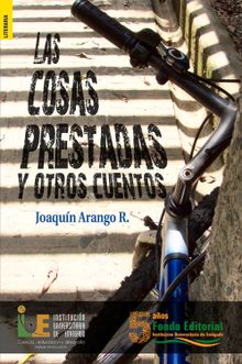 Las cosas prestadas y otros cuentos.  Joaqun Arango R.