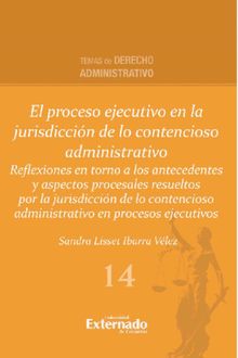 El proceso ejecutivo en la jurisdiccin de lo contencioso administrativo.  Sandra Lisset Ibarra Vlez