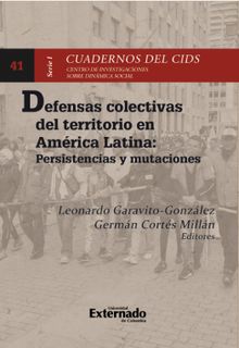 Defensas colectivas del territorio en Amrica Latina: persistencias y mutaciones.  Leonardo Garavito Gonzlez