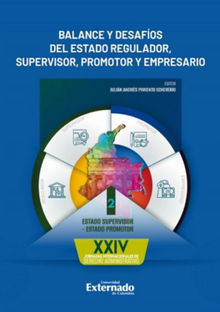 Balance y desafos del estado regulador, supervisor, promotor y empresario. Tomo II.  Julin Andrs Pimiento Echeverri