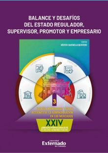 Balance y desafos del estado regulador, supervisor, promotor y empresario. Tomo III.  Hctor Santaella Quintero