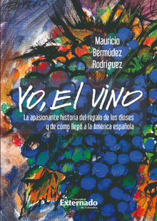 Yo, el vino.  Mauricio Bermdez Rodrguez