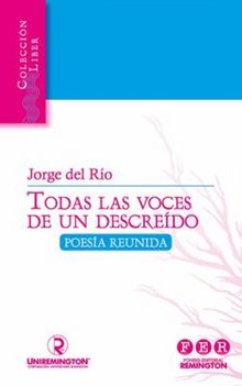 Todas las voces de un descredo.  Jorge del Ro