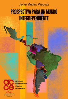 Prospectiva para un mundo interdependiente.  Javier Medina Vsquez