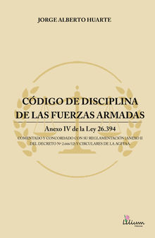 Cdigo de disciplina de las fuerzas armadas.  Jorge Alberto Huarte