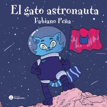 El gato astronauta.  Fabiano Pea