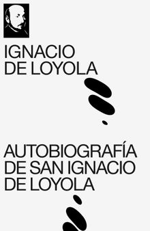 Autobiografa de San Ignacio de Loyola.  Ignacio de Loyola