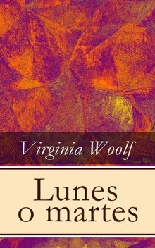 Lunes o martes.  Virginia Woolf