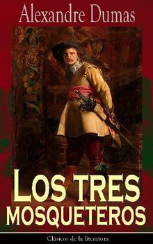 Los tres mosqueteros.  Alexandre Dumas