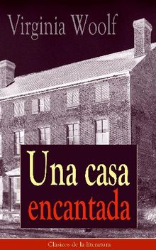 Una casa encantada.  Virginia Woolf