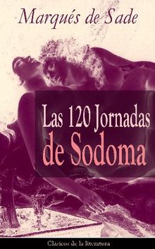 Las 120 Jornadas de Sodoma.  Marqus de Sade