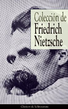 Coleccin de Friedrich Nietzsche.  Friedrich Nietzsche