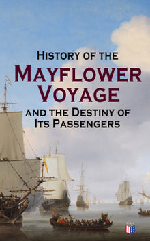History of the Mayflower Voyage and the Destiny of Its Passengers.  Bureau of Military and Civic Achievement 