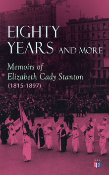 Eighty Years and More: Memoirs of Elizabeth Cady Stanton (1815-1897).  Elizabeth Cady Stanton