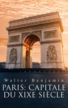 Paris: Capitale du XIXe sicle.  Walter Benjamin