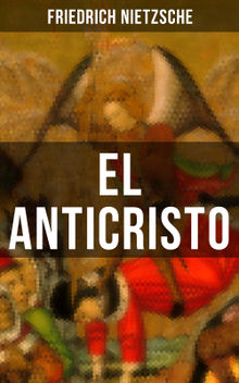 EL ANTICRISTO.  Friedrich Nietzsche