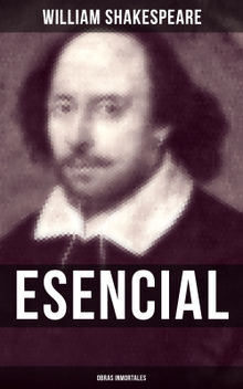 William Shakespeare Esencial: Obras inmortales.  William Shakespeare