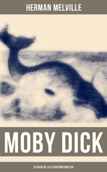 Moby Dick (Clsico de la literatura inglesa).  Herman Melville