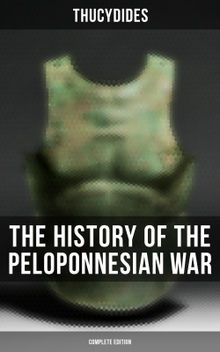 The History of the Peloponnesian War (Complete Edition).  Richard Crawley