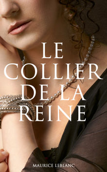 Le Collier de la Reine.  Maurice Leblanc