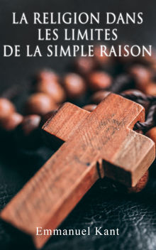 La religion dans les limites de la simple raison.  Jacques Trullard