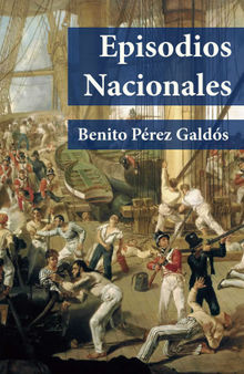 Episodios Nacionales.  Benito Prez Galds