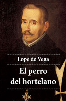 El perro del hortelano.  Lope de Vega