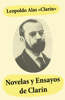 Novelas y ensayos de Clari?n.  Leopoldo Alas 