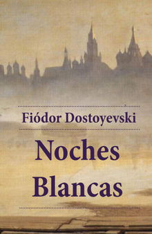 Noches blancas.  Fidor Dostoyevski