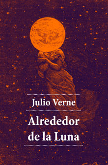 Alrededor de la Luna.  Julio Verne