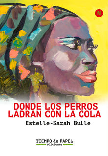 Donde los perros ladran con la cola.  Estelle-Sarah Bulle