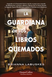 La guardiana de los libros quemados.  Brianna Labuskes