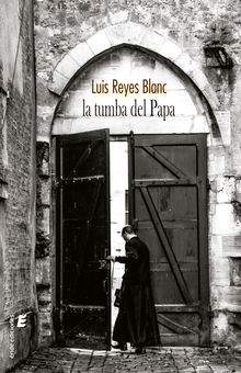 La tumba del Papa.  Luis Reyes Blanc