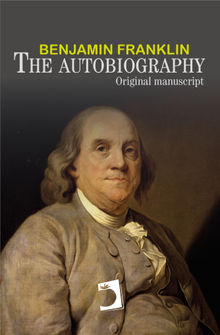 The autobiography of Benjamin Franklin.  Benjamin Franklin