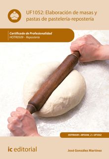 Elaboracin de masas y pastas de pastelera-repostera. HOTR0509.  Jos Gonzlez Martnez