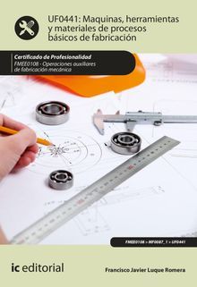 Mquinas, herramientas y materiales de procesos bsicos de fabricacin. FMEE0108.  Francisco Javier Luque Romera