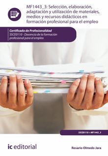 Seleccin, elaboracin, adaptacin y utilizacin de materiales, medios y recursos didcticos en Formacin Profesional para el Empleo. SSCE0110.  Rosario Olmedo Jara