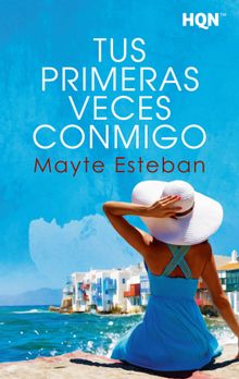 Tus primeras veces conmigo.  Mayte Esteban