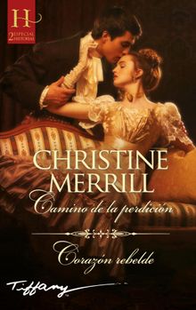 Camino de la perdicin - Corazn rebelde.  Christine Merrill